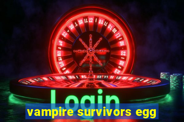 vampire survivors egg